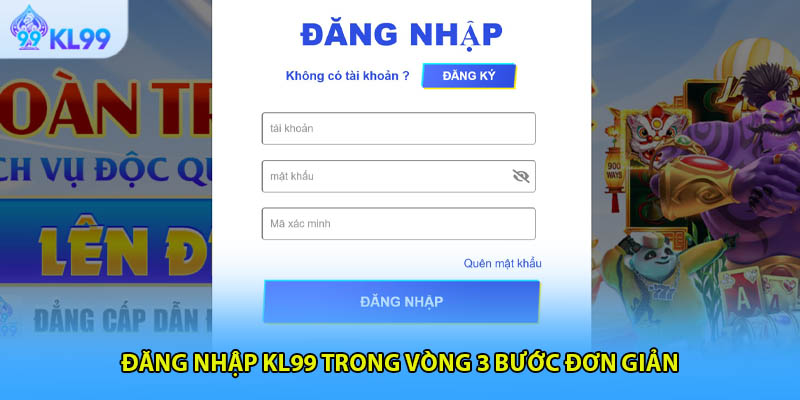 Đăng nhập KL99 trong vòng 3 bước đơn giản