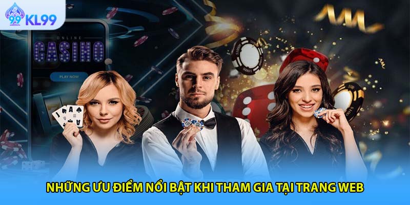 Những ưu điểm nổi bật khi tham gia tại trang web