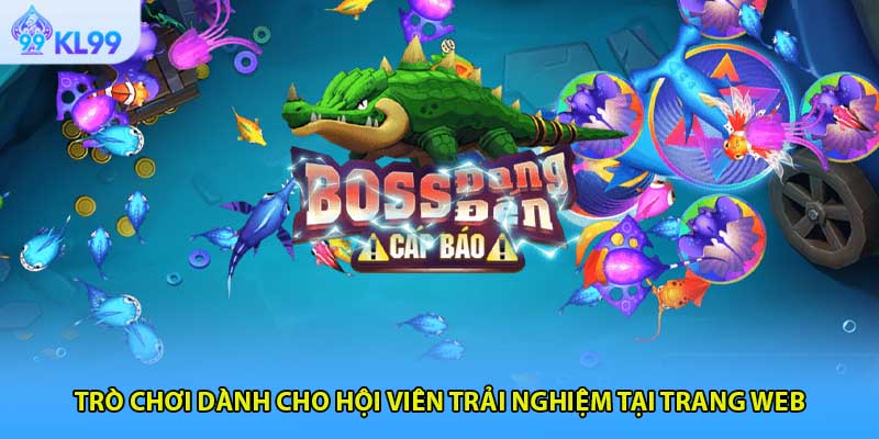 Trò chơi dành cho hội viên trải nghiệm tại trang web